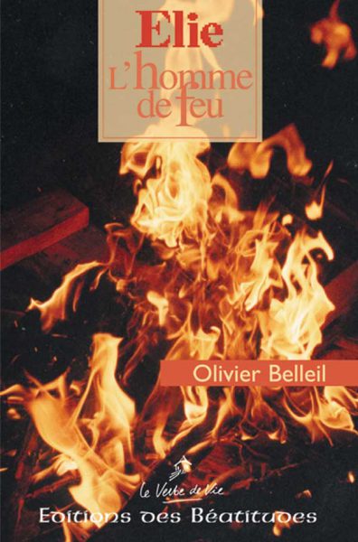 Elie, l&rsquo;homme au cœur de feu