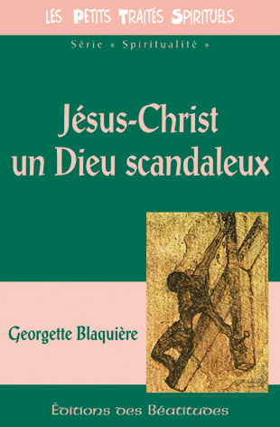 Jésus-Christ, un Dieu scandaleux