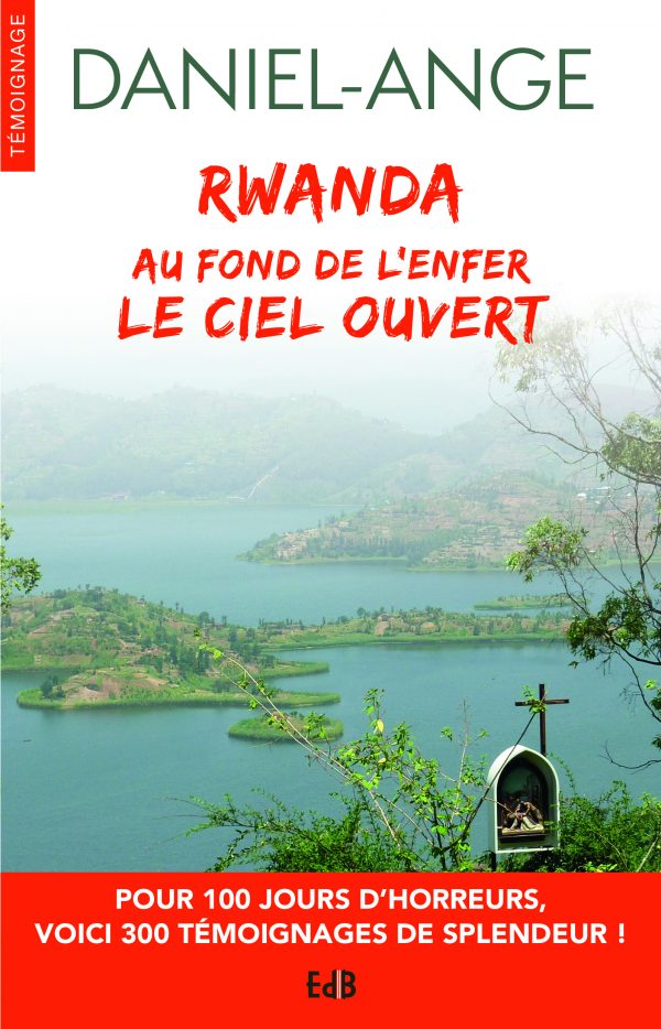 Rwanda – Au fond de l’enfer le Ciel ouvert