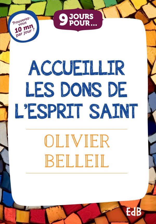 9 jours pour accueillir les dons de l’Esprit Saint