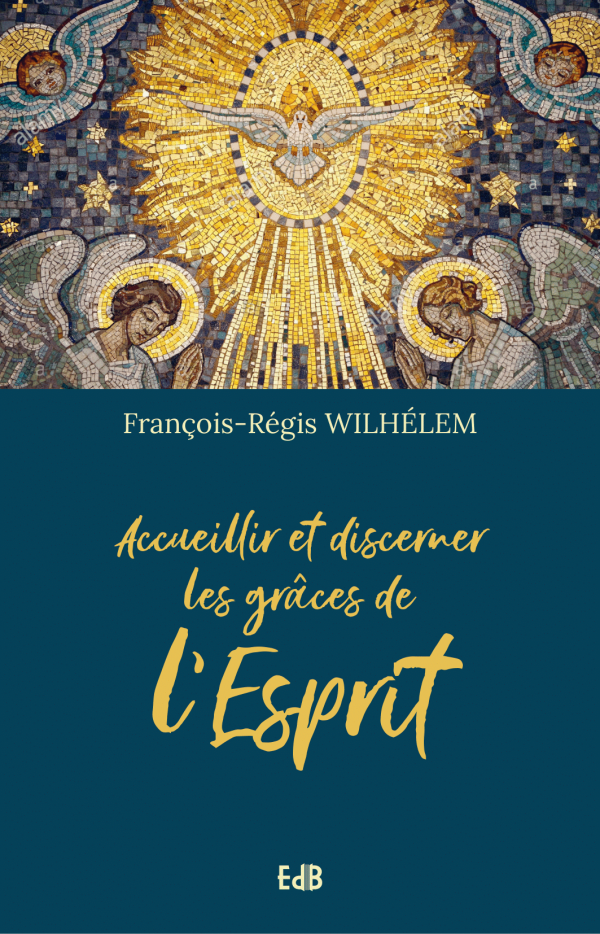 Accueillir et discerner les grâces de l’Esprit