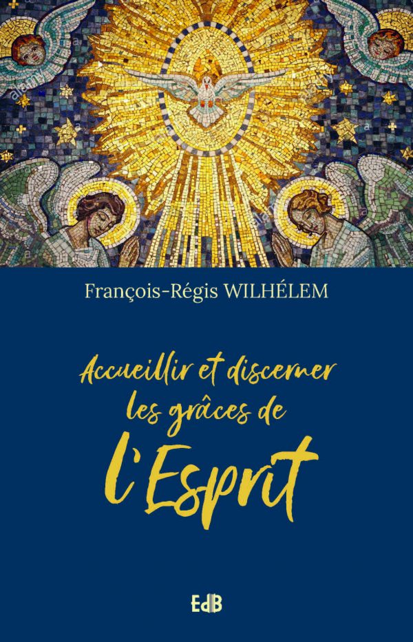 Accueillir et discerner les grâces de l’Esprit